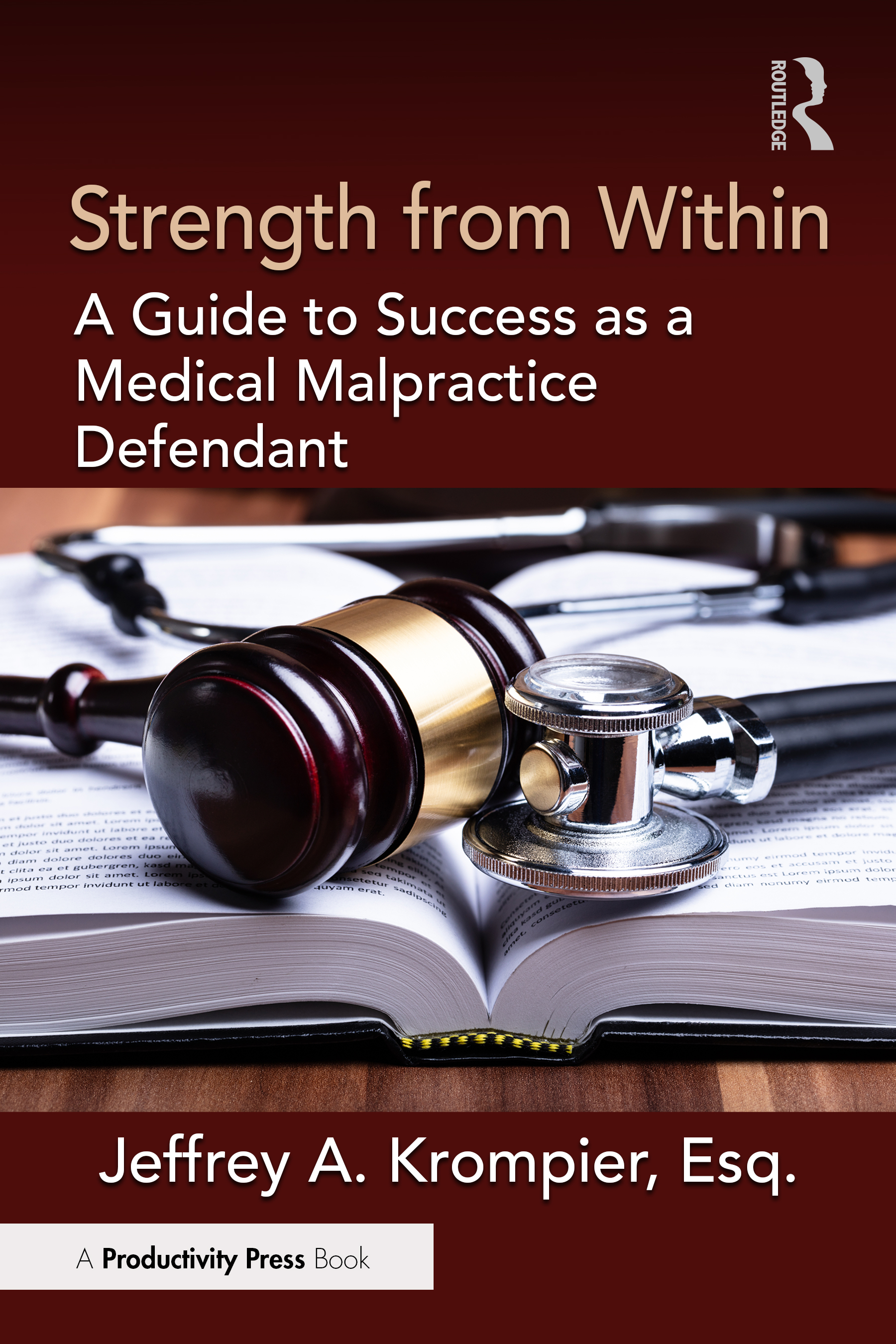 Strength from Within - A Guide to Success as a Medical Malpractice Defense Expert